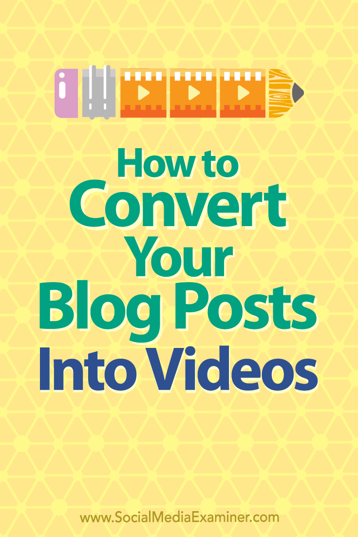 How to Convert Your Blog Posts Into Videos by Serena Ryan on Social Media Examiner.