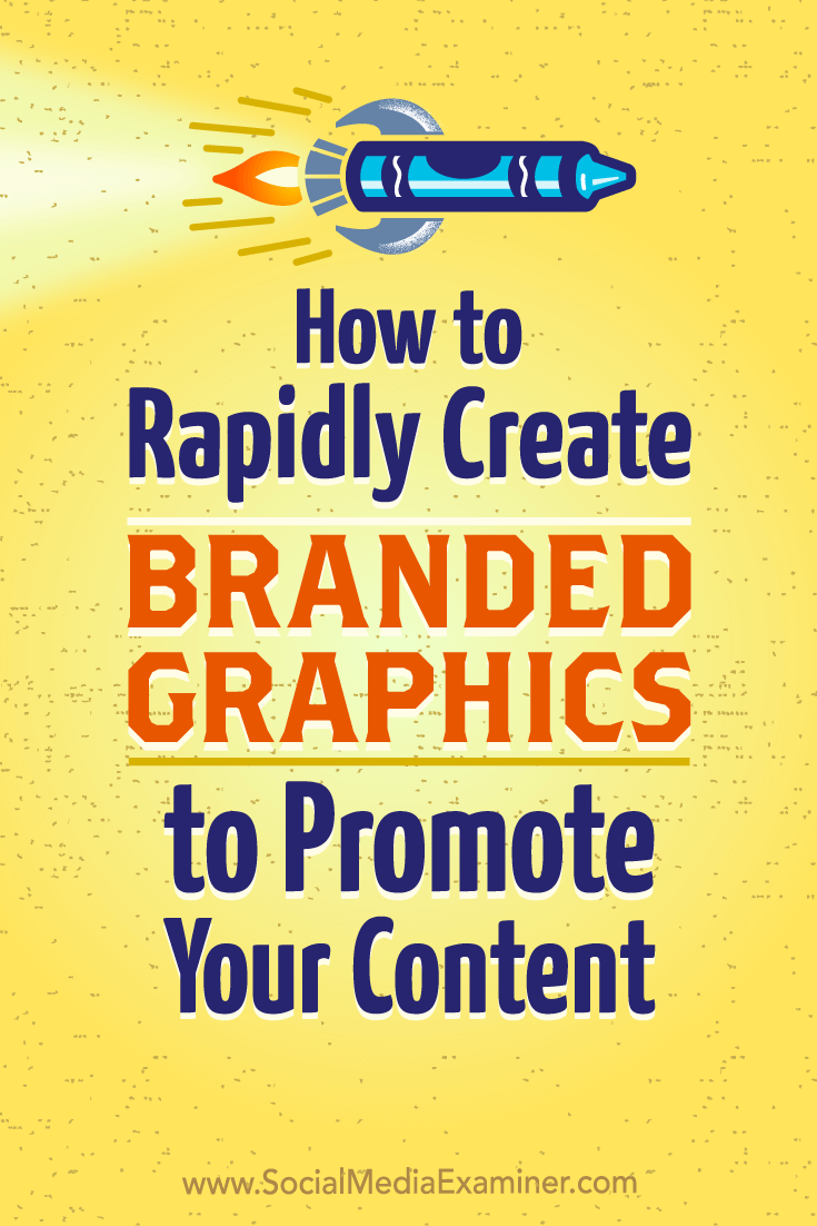 How to Rapidly Create Branded Graphics to Promote Your Content by Orana Velarde on Social Media Examiner.