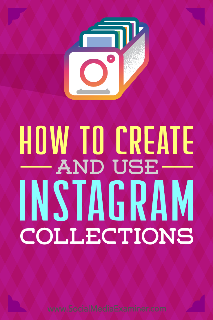 How to Create and Use Instagram Collections by Robert Katai on Social Media Examiner.