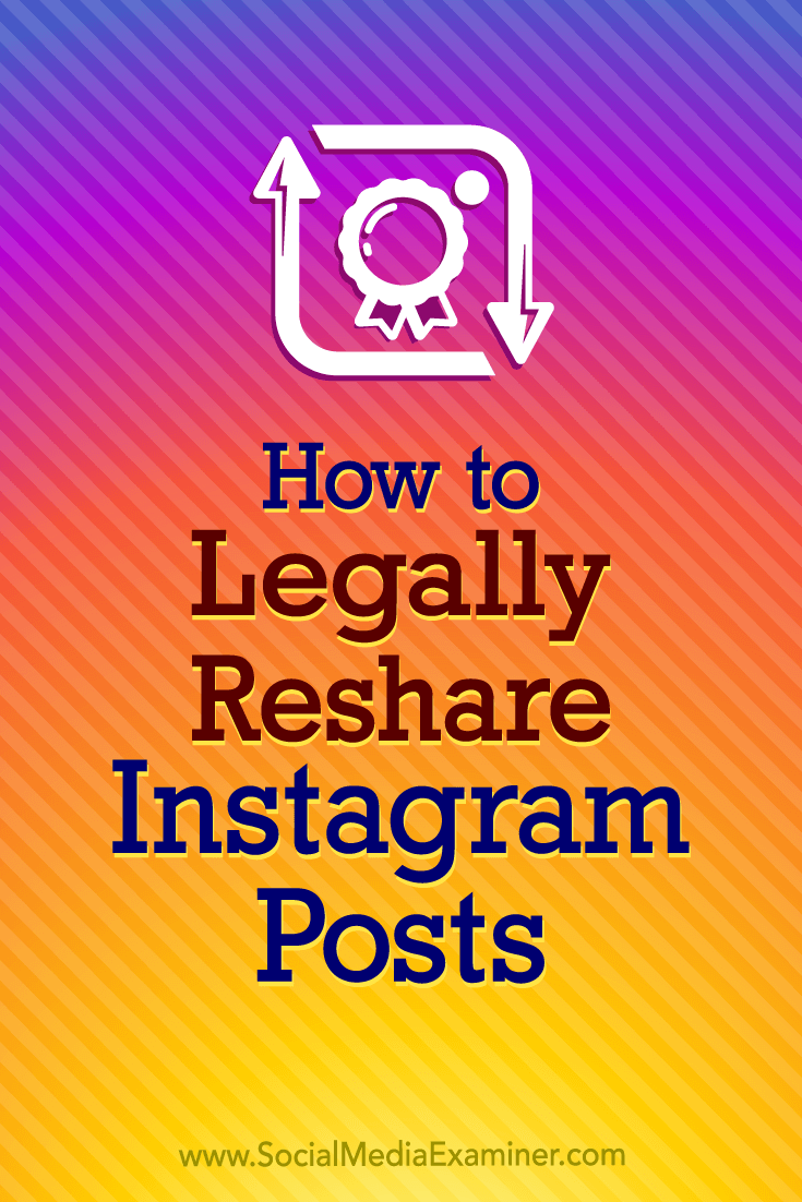 How to Legally Reshare Instagram Posts by Jenn Herman on Social Media Examiner.