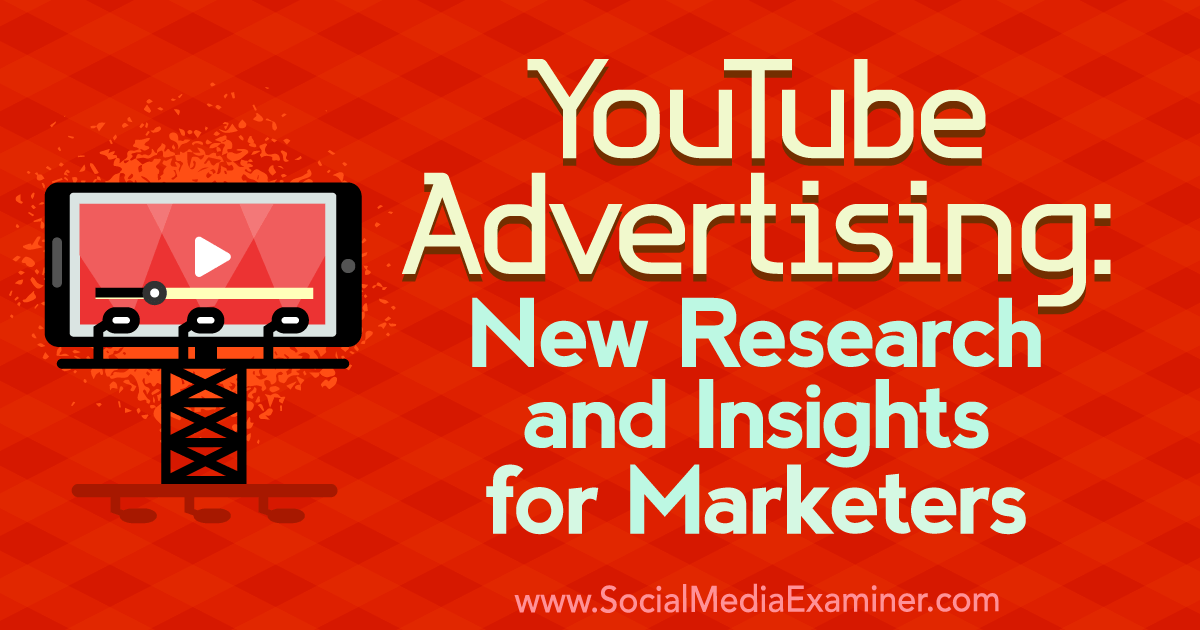 Youtube Advertising New Research And Insights For Marketers