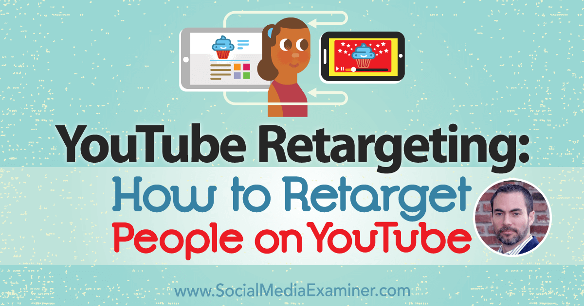 Youtube Remarketing How To Retarget People On Youtube Social