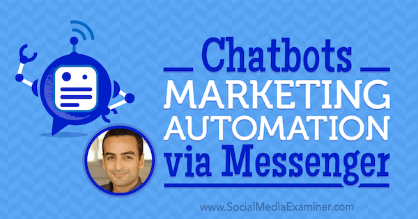 Chatbots: Marketing Automation via Messenger featuring insights from Andrew Warner on the Social Media Marketing Podcast.