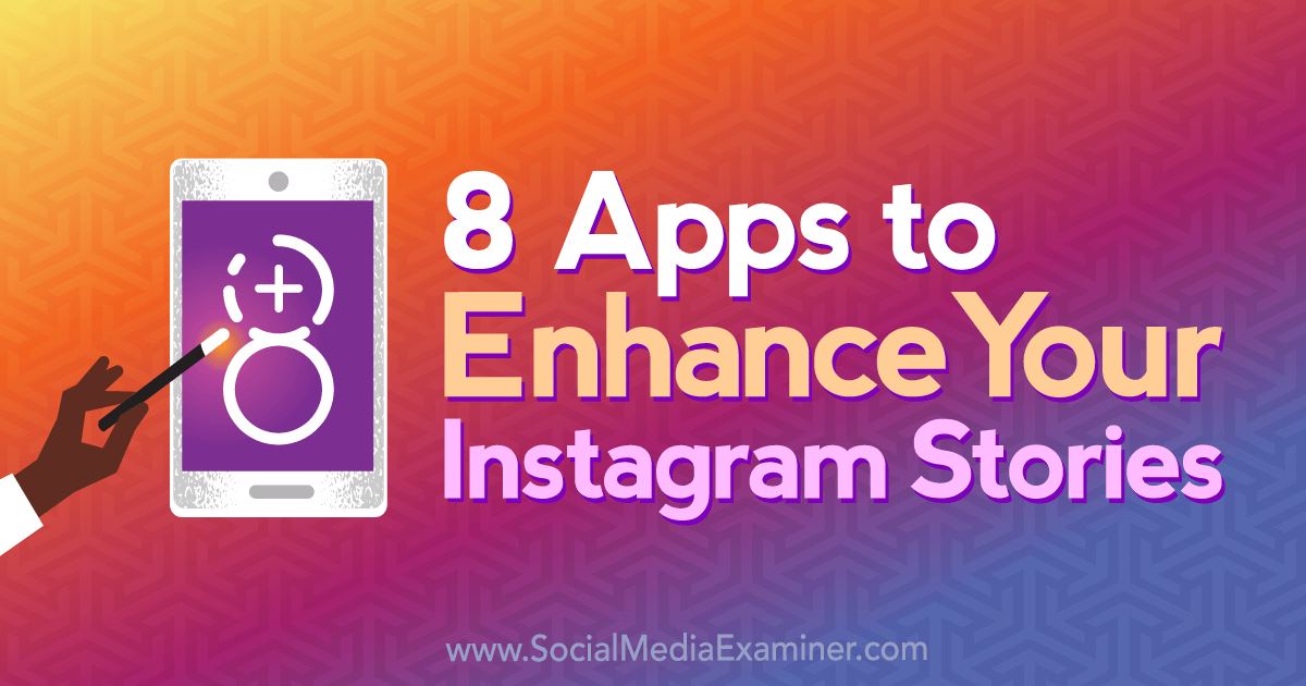 8 Apps to Enhance Your Instagram Stories : Social Media Examiner