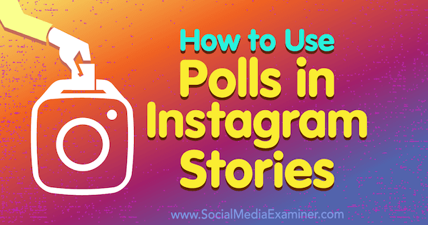 How to Use Polls in Instagram Stories by Jenn Herman on Social Media Examiner.