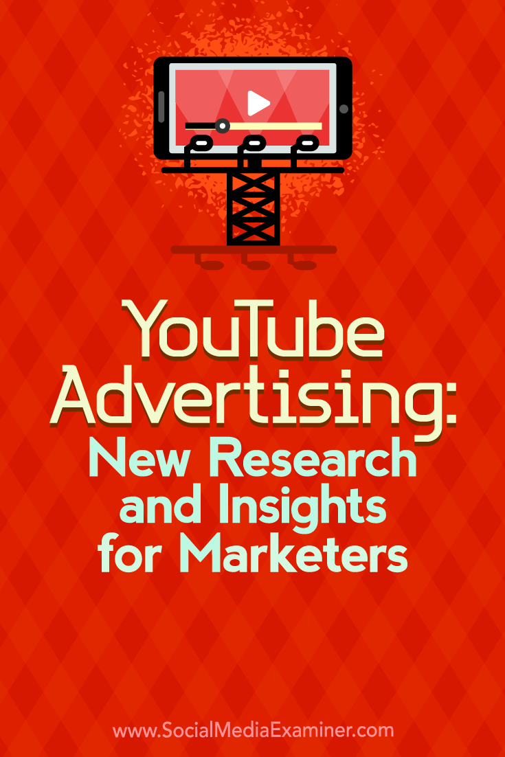 YouTube Advertising: New Research and Insights for Marketers by Michelle Krasniak on Social Media Examiner.
