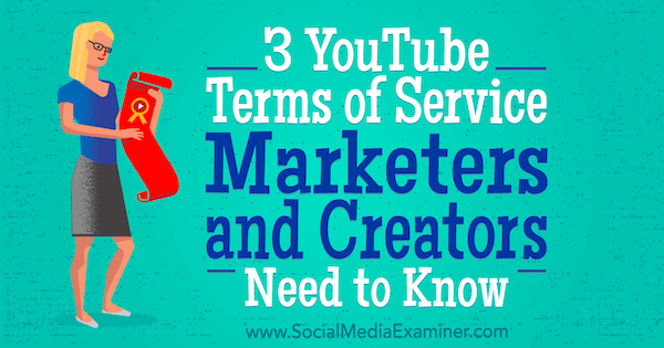 3 YouTube Terms of Service Marketers and Creators Need to Know by Sarah Kornblett on Social Media Examiner.