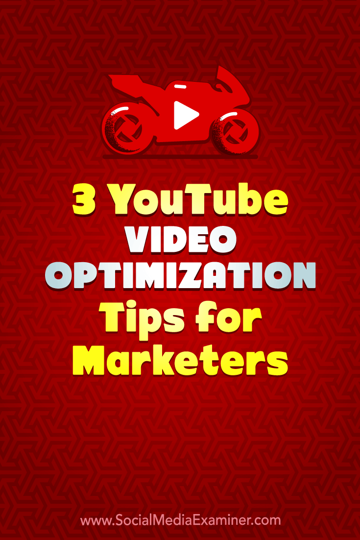 3 YouTube Video Optimization Tips for Marketers by Richa Pathak on Social Media Examiner.