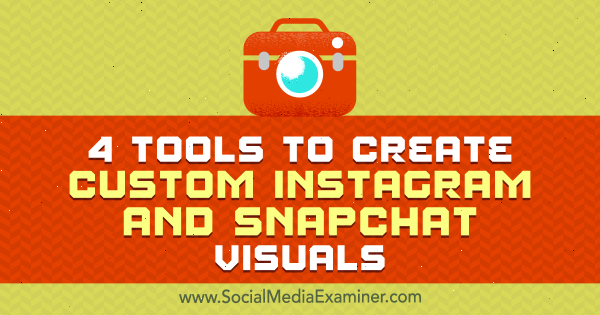 4 Tools to Create Custom Instagram and Snapchat Visuals by Mitt Ray on Social Media Examiner.