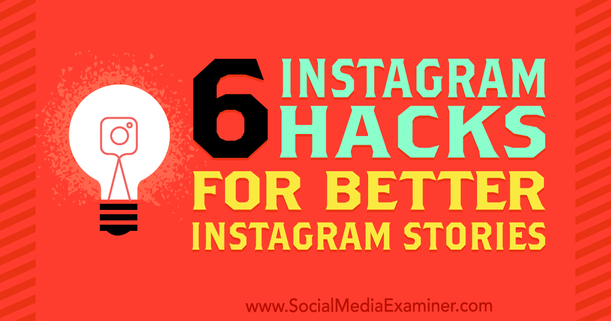 6 Instagram Hacks For Better Instagram Stories Social Media Examiner