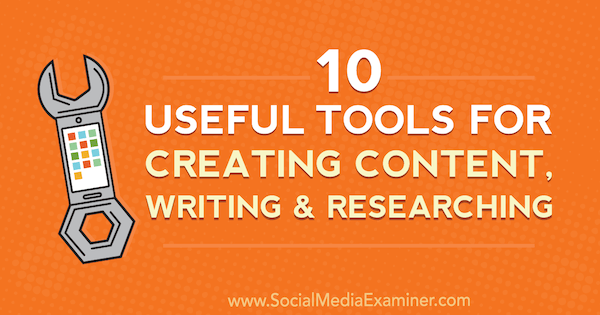 10 Useful Tools for Creating Content, Writing, and Researching by Joel Widmer on Social Media Examiner.