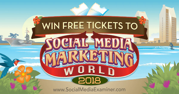 Win Free Tickets to Social Media Marketing World 2018.