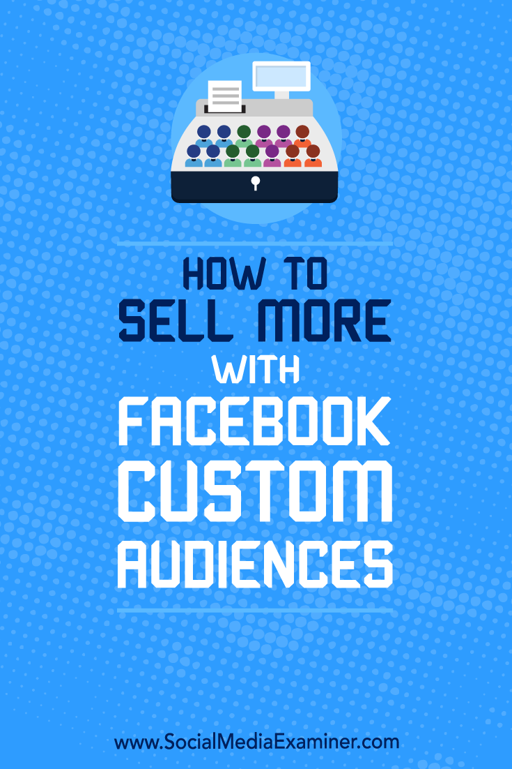 Discover how to pair Facebook custom audiences with different types of prospects to create an effective Facebook marketing funnel.