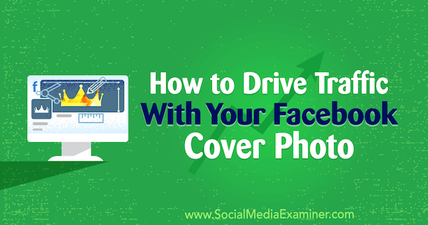 How to Drive Traffic With Your Facebook Cover Photo by Marie Page