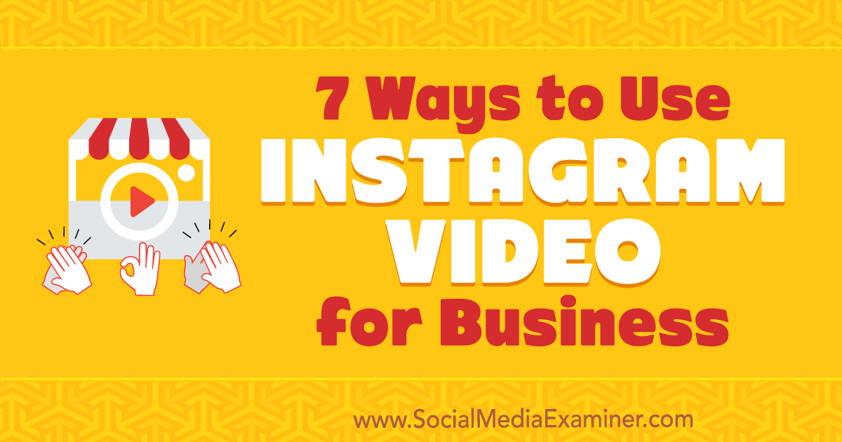 7 ways to use instagram video for business by victor blasco on social media examiner - how to research an instagram target audience 10 tips