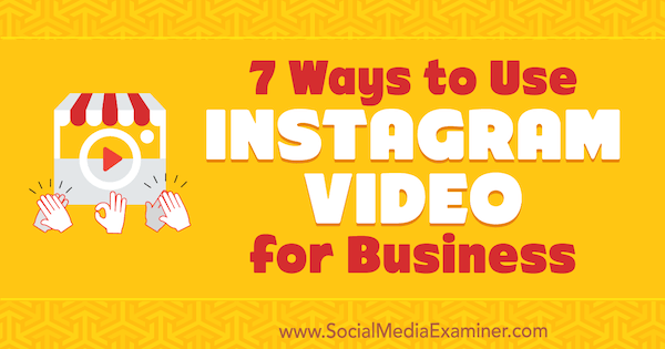 7 Ways to Use Instagram Video for Business by Victor Blasco on Social Media Examiner.