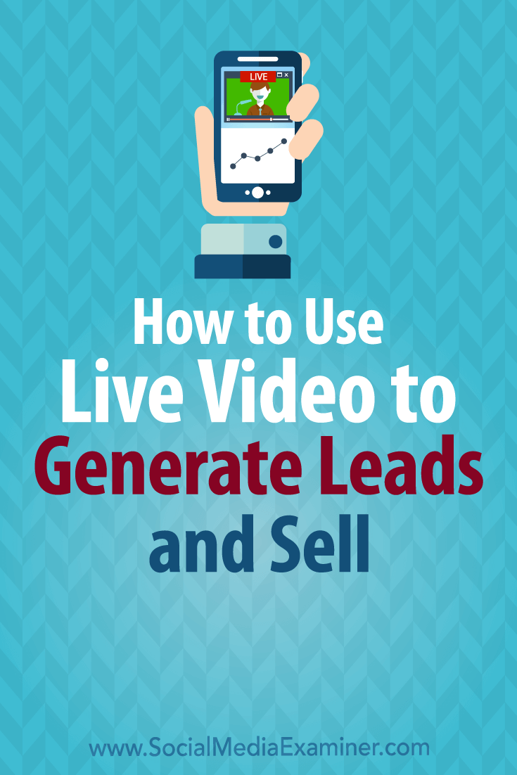 Discover six ways to develop leads and boost sales using live video.