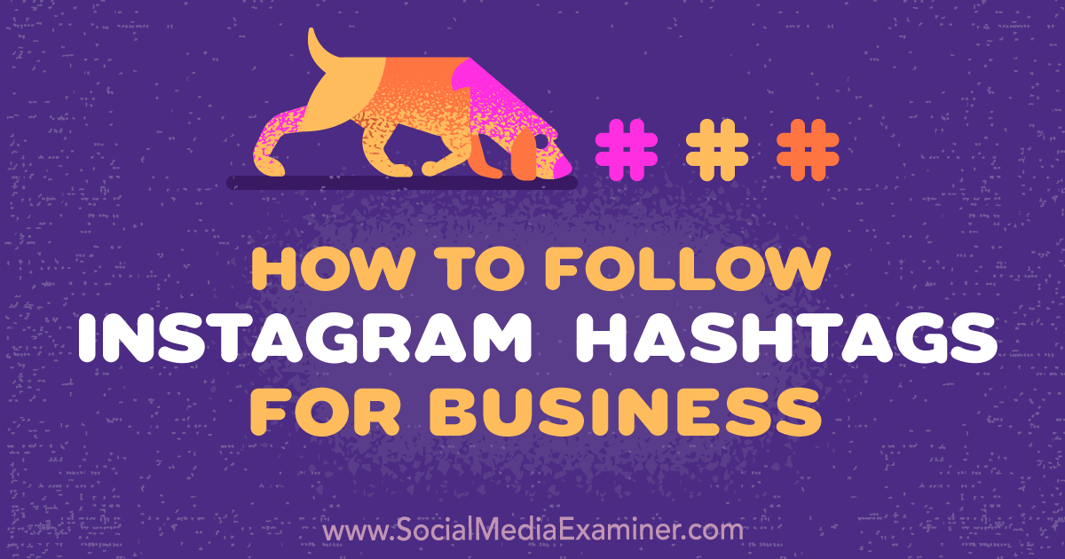 how to follow instagram hashtags for business by jenn herman on social media examiner - follower instagram organic philanthropy