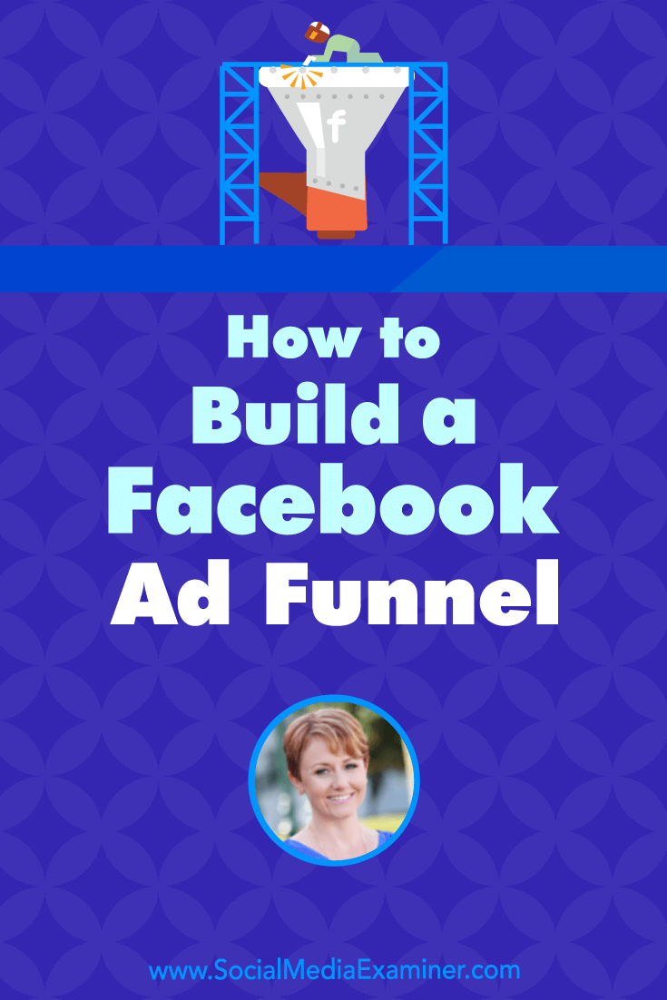 Social Media Marketing Podcast 293. In this episode Susan Wenograd explores Facebook ad funnels that improve conversions.