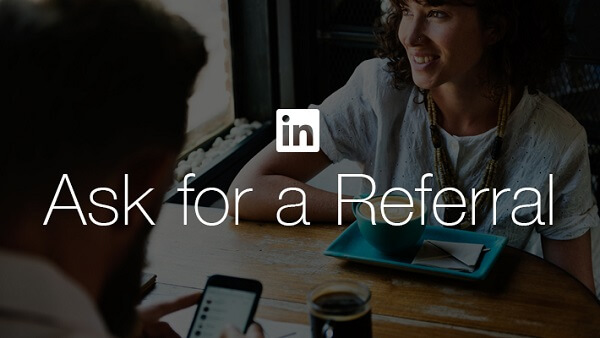  LinkedIn is making it easier for job seekers to request a referral from a friend or colleague with LinkedIn's new Ask for a Referral button.