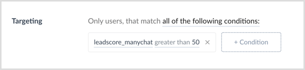 Click the + Condition button and set the conditions for your broadcast in ManyChat.