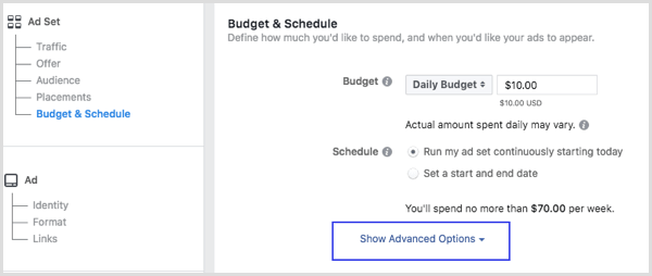 Click Show Advanced Options in the Budget & Schedule section when you set up a Facebook ad.