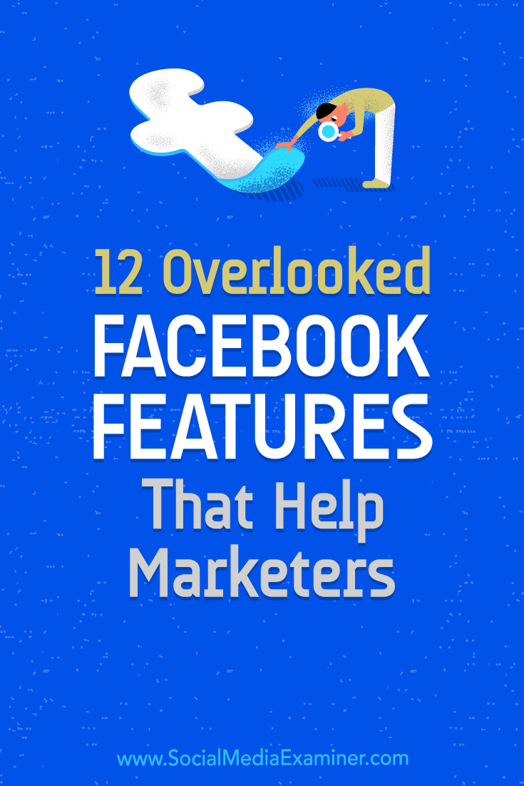 Discover 12 overlooked Facebook features that help you better manage your content and communities.