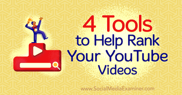 4 Tools to Help Rank Your YouTube Videos by Syed Balkhi on Social Media Examiner.