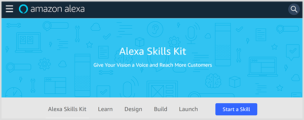 Amazon Alexa Skills Kit web page introduces the tool and includes tabs where you can learn, design, build, and launch a skill for Alexa. 