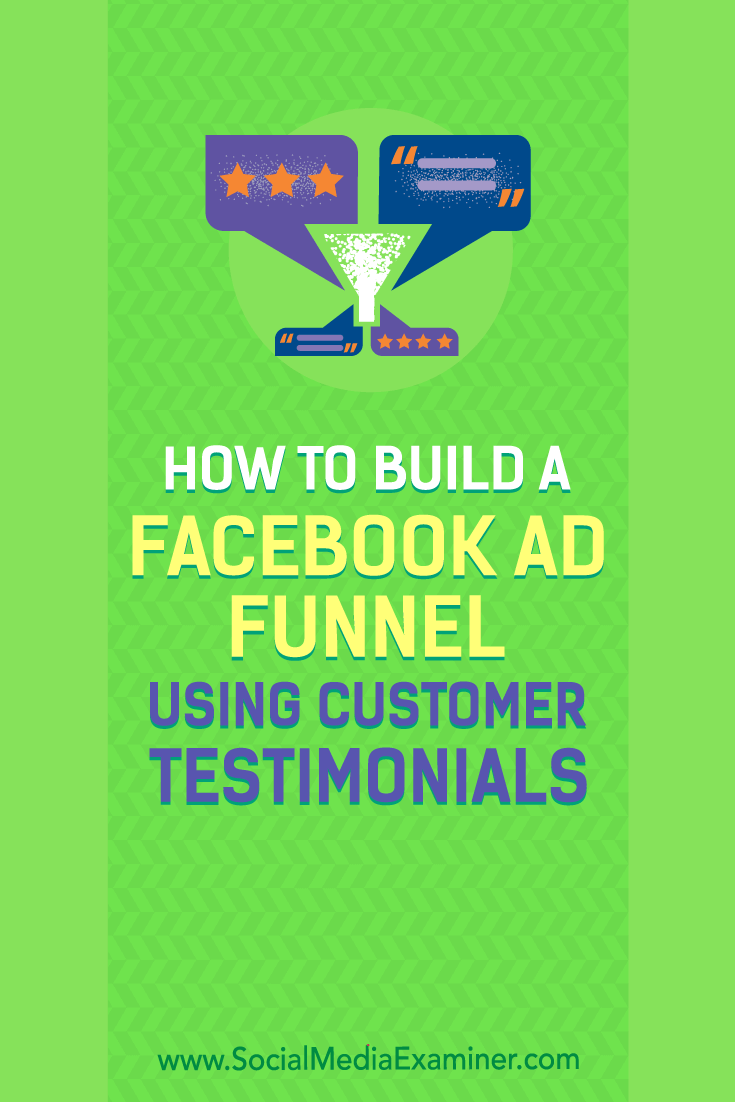 Learn how to create a Facebook ad funnel using case studies and customer testimonials.