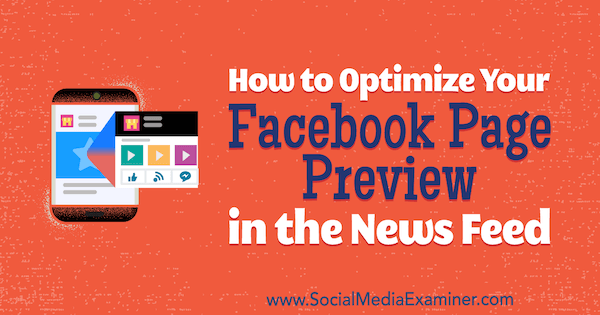 How to Optimize Your Facebook Page Preview in the News Feed by Kristi Hines on Social Media Examiner.