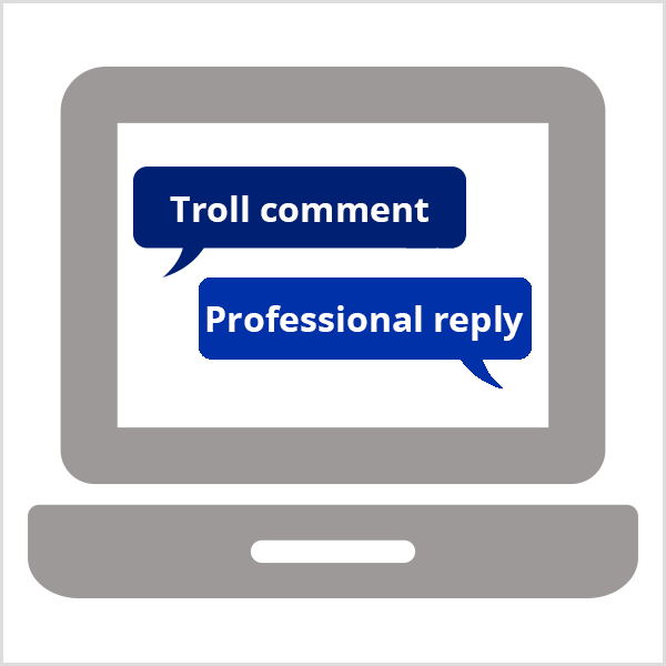 Respond to troll comments with a single professional reply. Illustration shows gray laptop open to screen with dark blue speech bubble that says Troll comment and royal blue speech bubble that says Professional Reply.