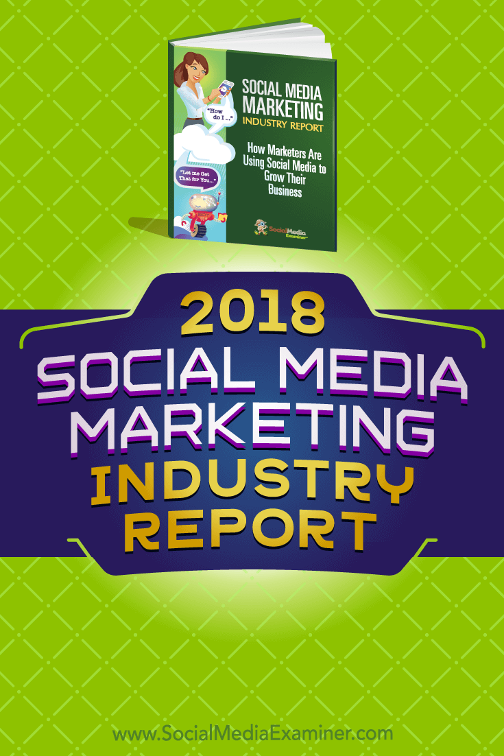 The 2018 Social Media Marketing Industry Report from Social Media Examiner reveals marketers' future plans are with organic & paid social media, & much more.