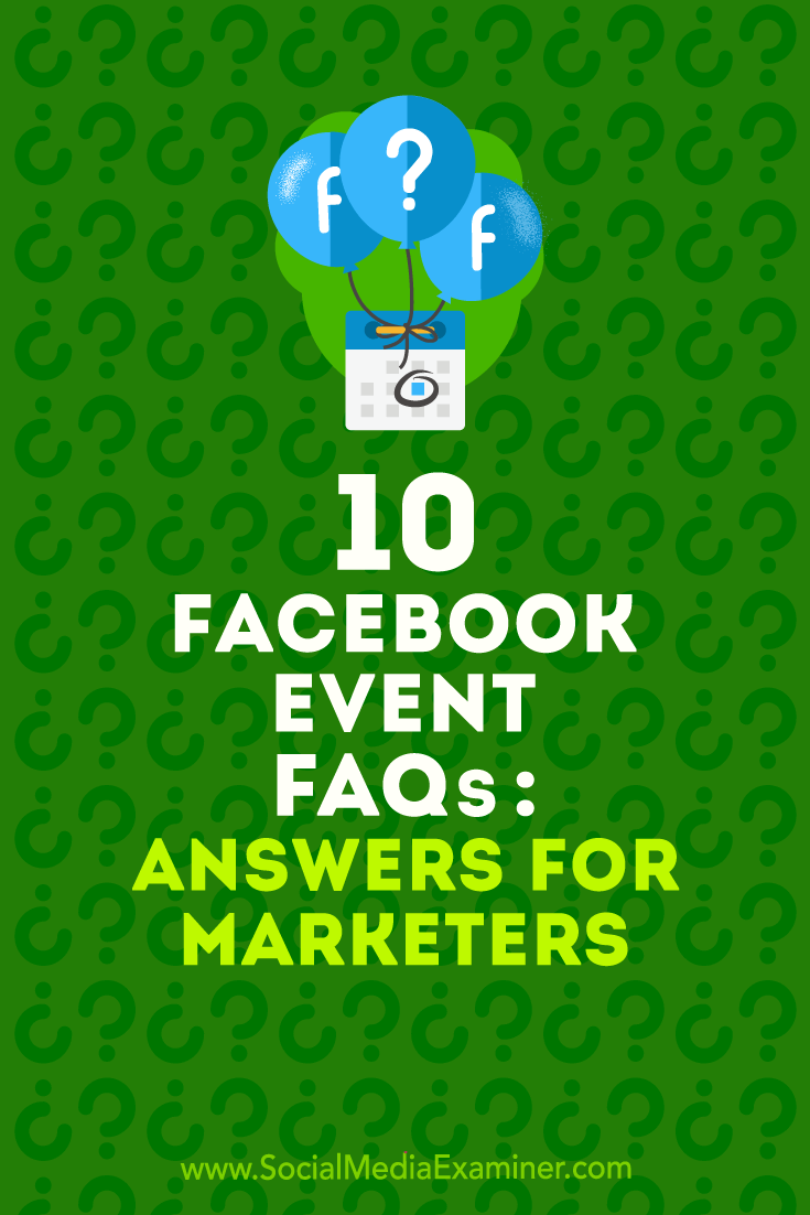 Discover answers to 10 questions marketers ask about creating, promoting, and managing successful Facebook events.