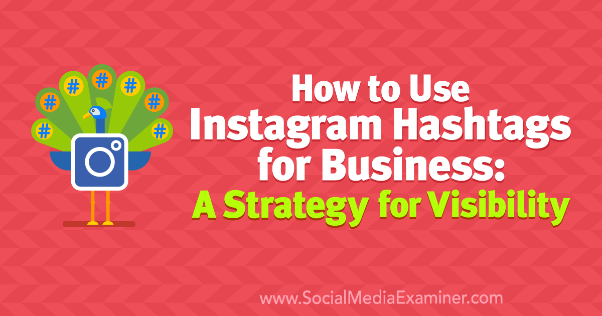 How to Use Instagram Hashtags for Business A Strategy for Visibility