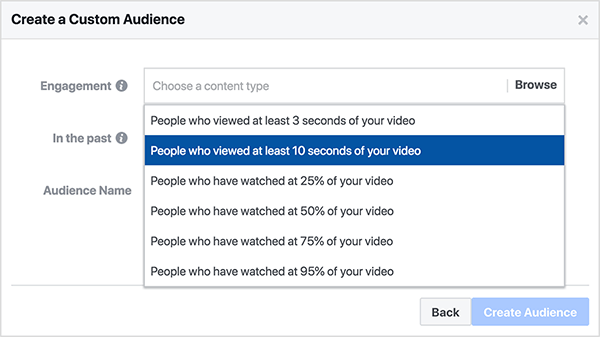 Facebook create a custom audience dialog box for for a video views custom audience lets you choose People Who Viewed At Least 10 Seconds Of Your Video, or People Who Have Watched At Least 25% Of Your Video.