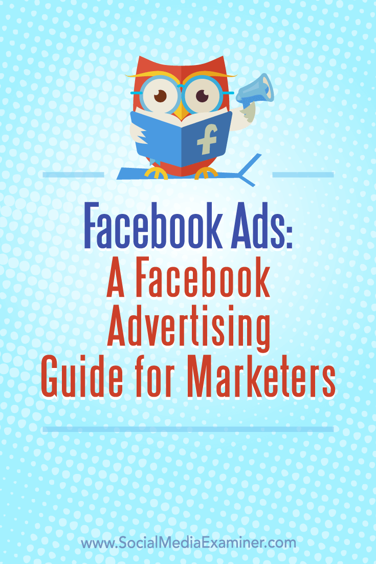 Facebook Ads A Facebook Advertising Guide For Marketers Social Media