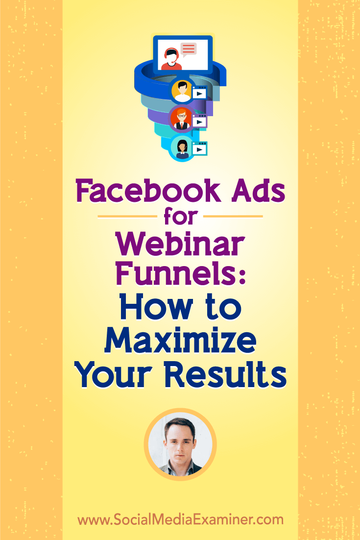 Find out how to develop an evergreen webinar funnel, and discover tips for retargeting Facebook ads that boost conversions.