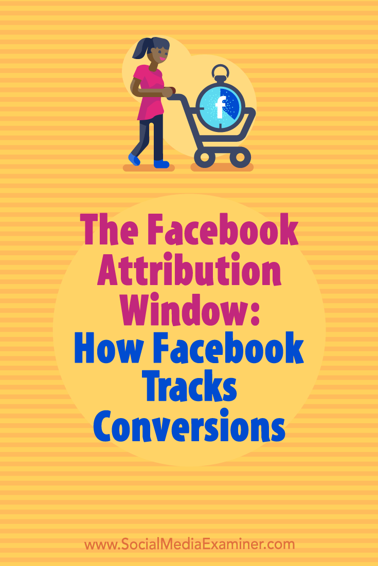 Learn how to use the Facebook Attribution Window feature for your ad campaigns to find out which ads should receive credit for conversions.