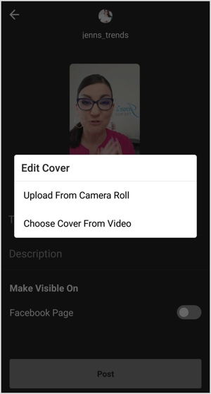 Upload an image for the cover photo or choose any frame from the IGTV video.