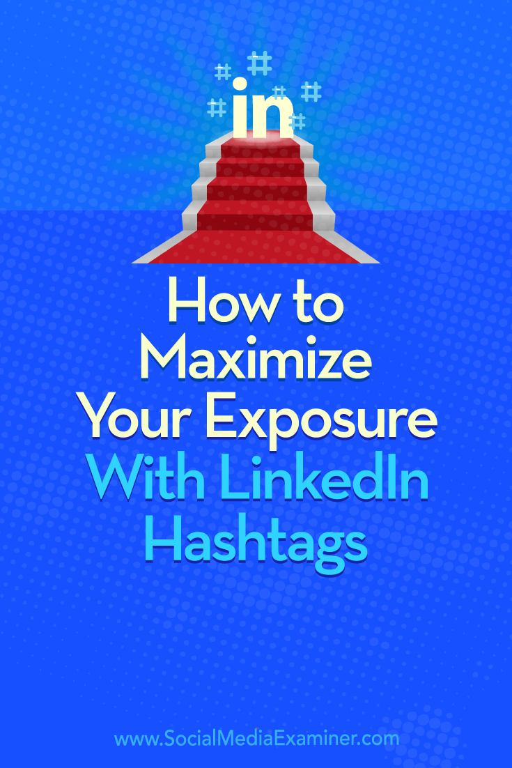 Learn how to use the LinkedIn Hashtags You Follow feature to develop a solid hashtag strategy for your LinkedIn marketing.