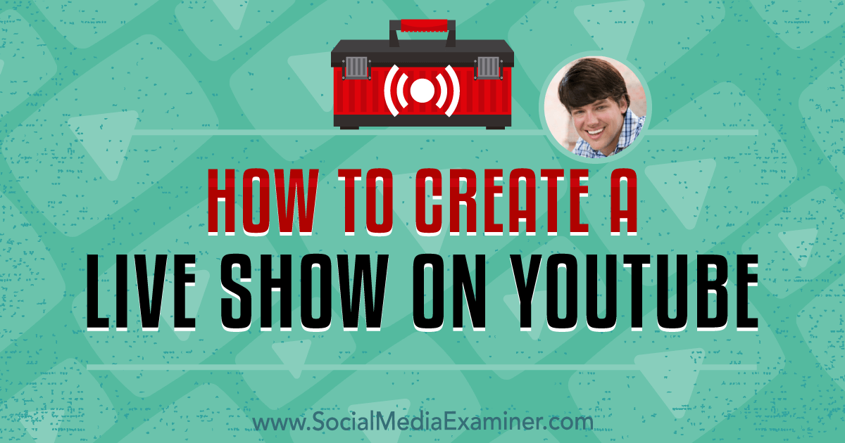 How To Create A Live Show On Youtube Social Media Examiner