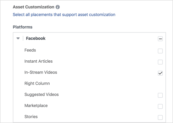 f you want to show your video ads only on Facebook, select In-Stream Videos under Facebook.