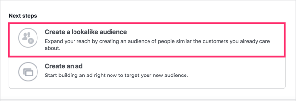 After you create you custom audience, click Create a Lookalike Audience.
