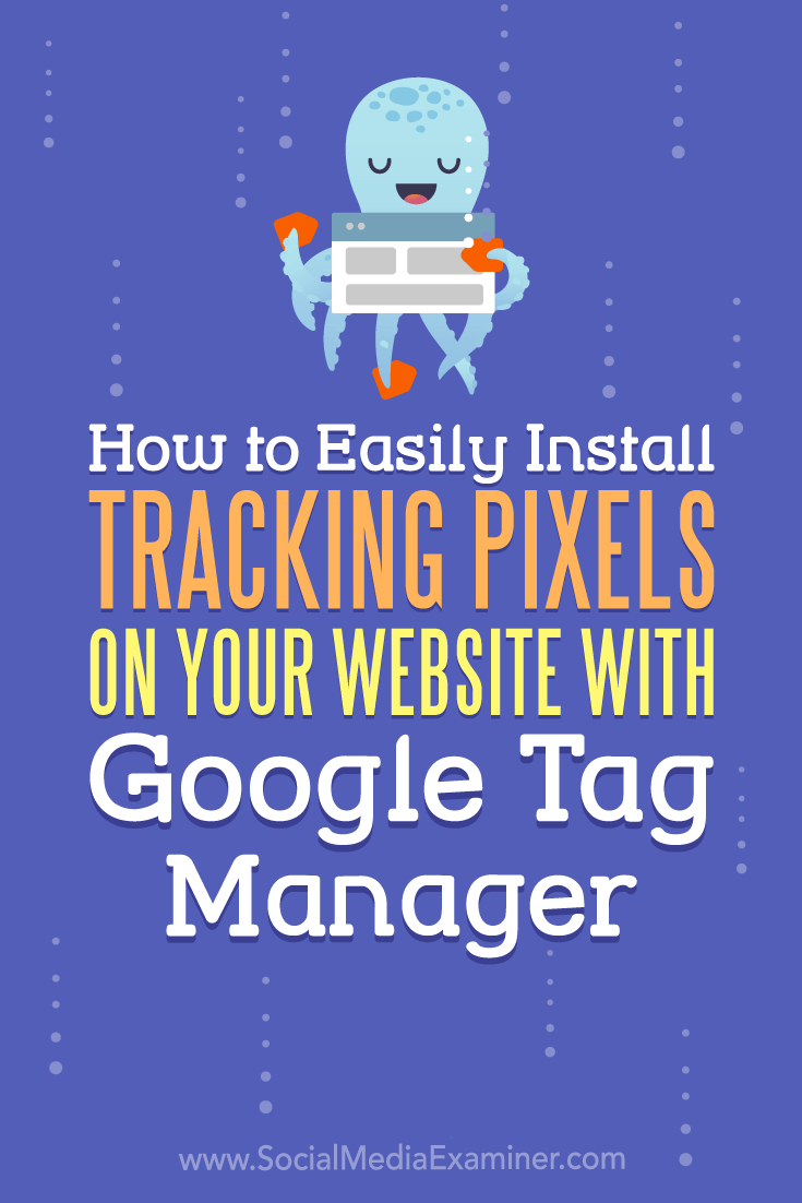 Learn how to use Google Tag Manager to quickly add social media pixels and tracking scripts to your blog or website.