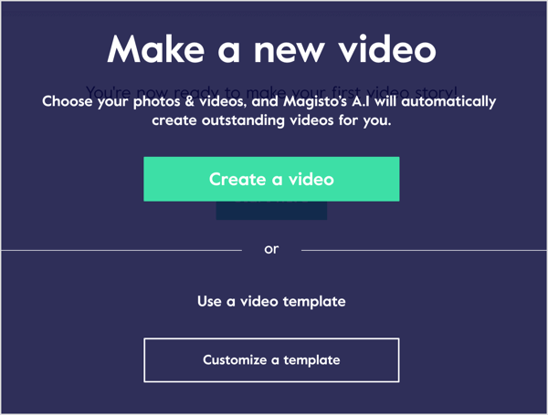 Create a video in Magisto using your photos and video clips or work from a video template.