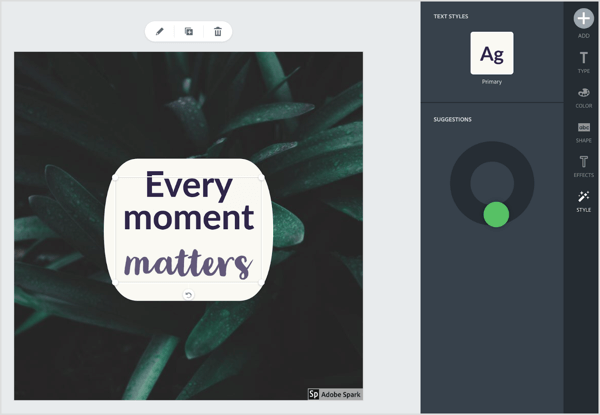 Use Adobe Spark's built-in suggestion tool to change your font and shape. 