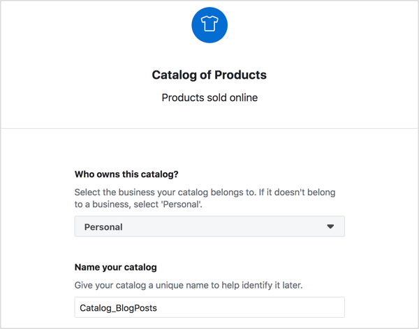 Choose the owner of your Facebook product catalog, enter a descriptive name for it, and click Create.