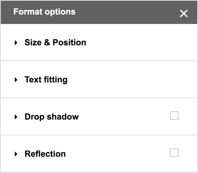 Choose Format > Format Options from the Google Drawings menu bar to see additional choices for drop shadows, reflections, and detailed sizing and positioning options.