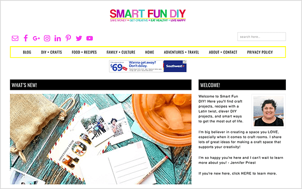 This is a screenshot of Smart Fun DIY, a blog run by Jennifer Priest. The blog tagline is “Save Money, Get Creative, Eat Healthy, Live Happy”. Below the blog title, on the far left are bright pink social icons for mail, Facebook, Google+, Instagram, LinkedIn, Pinterest, Twitter, and YouTube. Under these icons is a navigation bar with black text and outlined in a bright yellow rectangle. The navigation options are Blog, DIY + Crafts, Food + Recipes, Family + Culture, Home, Adventures + Travel, About + Contact, and Privacy Policy. Under the navigation bar is an ad for Southwest Airlines. In the main area of the blog, a black What’s New box appears on the left and below it a photo of postcards, a pencil, and an iced drink in an orange cup. On the right, a black Welcome! box appears, and below it is a welcome message and a photo of Jennifer. She has black curly hair pulled away from her face, olive-toned skin, and a black round-neck shirt. She’s smiling in the photo.